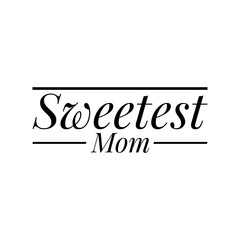 ''Sweetest mom'' Lettering Design