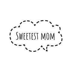 ''Sweetest mom'' Lettering Design