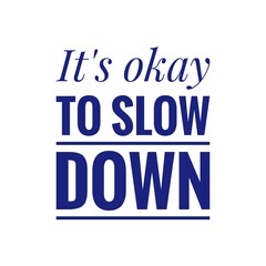 ''Okay to slow down'' Calmness Lettering Sign