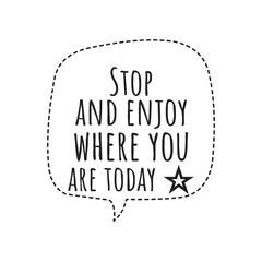 ''Stop and enjoy'' Happiness Lettering Sign