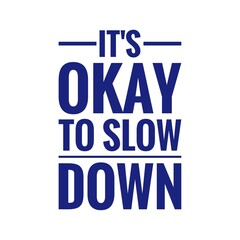 ''Okay to slow down'' Calmness Lettering Sign