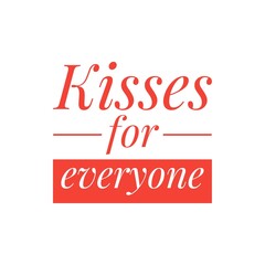 ''Kisses for everyone'' Positive Union Togetherness Quote Sign
