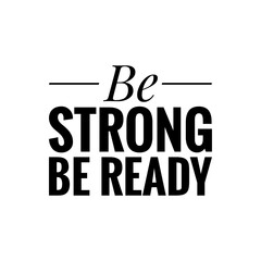 ''Be strong, be ready'' Lettering Sign