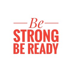 ''Be strong, be ready'' Lettering Sign