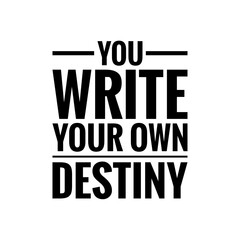 ''You write your own destiny'' 