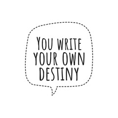 ''You write your own destiny'' 