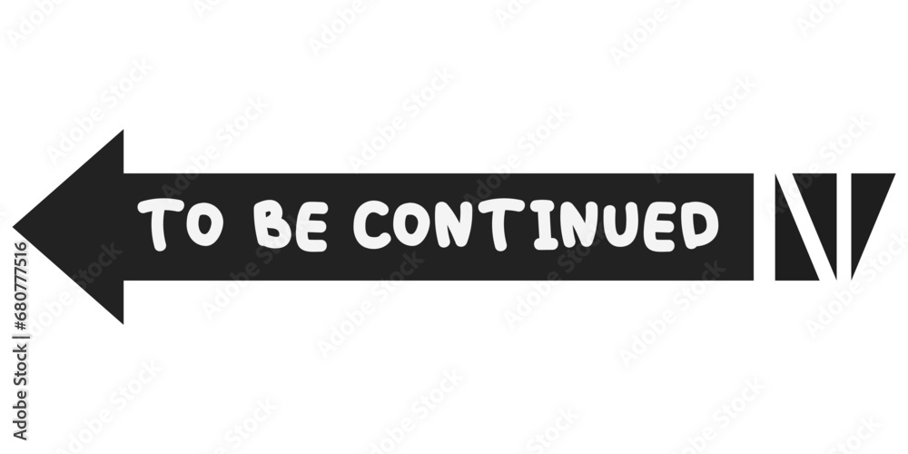 Fototapete to be continued slogan vector illustration graphic in cartoon style. 