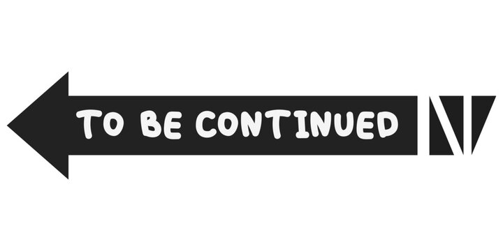 To be continued slogan vector illustration graphic in cartoon style. "to be continue" frame graphic design in transparent background.