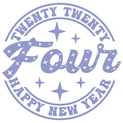 Twenty Twenty Four Happy New Year Happy New Year 2024 Svg Groovy Wavy Retro Sublimation T-shirt Design