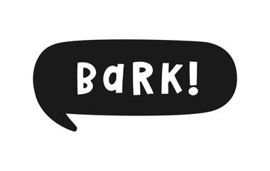 Bark text in a speech bubble balloon silhouette. Cute cartoon comics dog sound effect and lettering. Vector illustration.