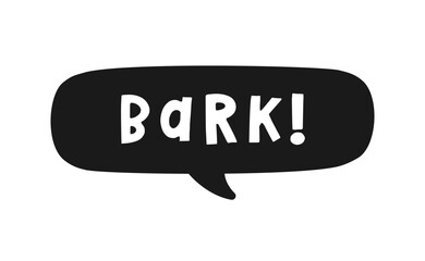 Bark text in a speech bubble balloon silhouette. Cute cartoon comics dog sound effect and lettering. Vector illustration.