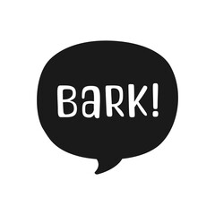 Bark text in a speech bubble balloon silhouette. Cute cartoon comics dog sound effect and lettering. Vector illustration.