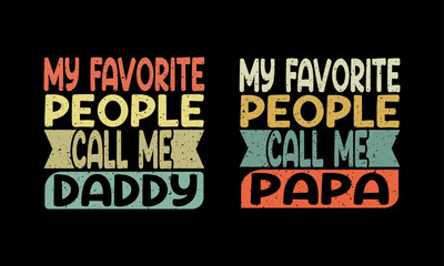 Fototapeta na wymiar My Favorite People Call Me Papa,Fathers day design.Daddy birthday vintage design. 