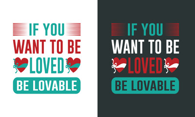 Lovely Advice For Couple-If You Want To Be Loved Be Lovable. Typography T-shirt Design With Hearts, Line Graphics For Ready Printing on Valentine's Day Clothing