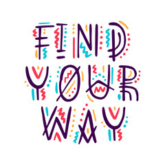 FIND YOUR WAY. Motivation inscription