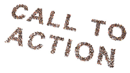 Conceptual large community of people forming CALL TO ACTION message. 3d illustration metaphor for solidarity, leadership,  community and solidarity, urgency,  communication, business and success
