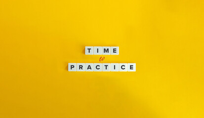 Time to Practice Phrase on Letter Tiles on Yellow Background. Minimal Aesthetic. - obrazy, fototapety, plakaty