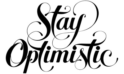 Stay Optimistic - custom calligraphy text