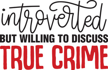Introverted but Willing to Discuss True crime