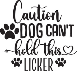 Caution Dog Can't Hold This Licker