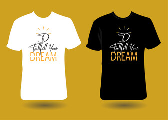 fulfill your dream typography t-shirt design. professional and creative t-shirt design.