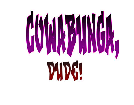 Cowabunga, dude! illustrated with gradient color in transparent background.