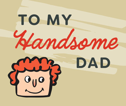 Digital png illustration of to my handsome dad text on transparent background