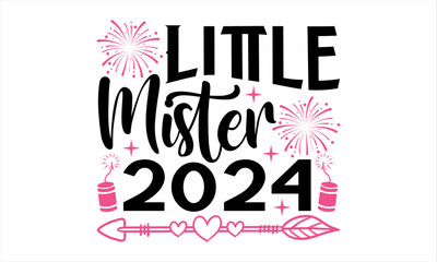 Little Mister 2024 - Happy New Year T Shirt Design, Hand drawn lettering and calligraphy, Cutting and Silhouette, file, poster, banner, flyer and mug.