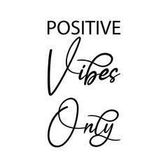 positive vibes only black letter quote