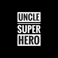 uncle super hero simple typography with black background