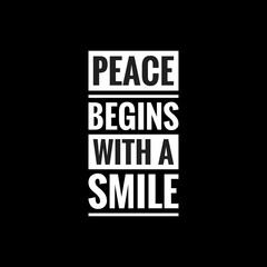 peace begins with a smile simple typography with black background