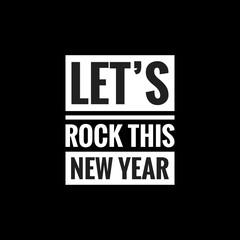 let’s rock this new year simple typography with black background