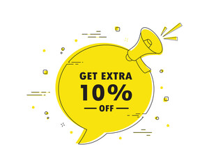 get extra 10% off. Megaphone chat bubble banner alert. Discount offer price sign. Special offer symbol.Discount tag dialog message loudspeaker. Vector illustration