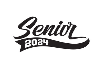 Senior 2024. Class of 2024 for greeting, invitation card. Text for graduation design, congratulation event, T-shirt, party, high school or college graduate.
