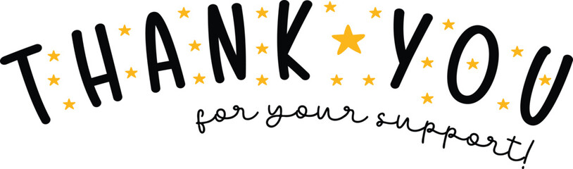Thank You for Your Support Black Handwritten Sign. Thank You for Your Support Graphic. Thank You For Your Support Golden Stars.
