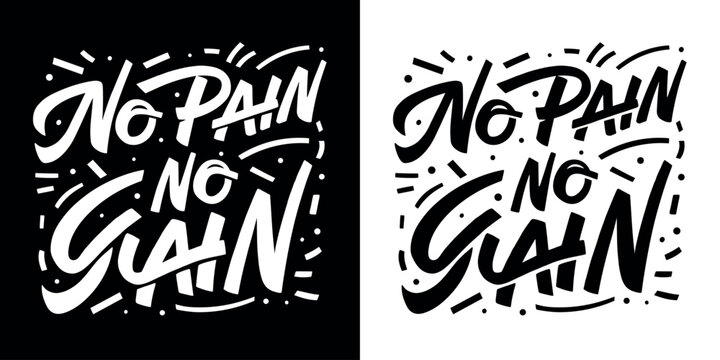 No pain no gain lettering motivation for training and working out. Minimalist vector text hustler mindset. Gym bro and gym girl graffiti aesthetic inspirational quotes posters and t-shirt design.