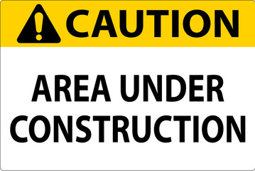 Caution Sign Area Under Construction