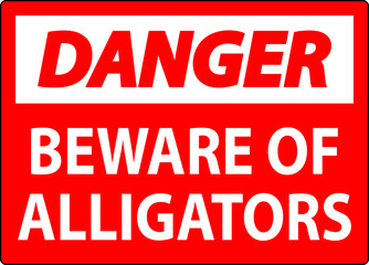 Danger Sign Beware Of Alligators