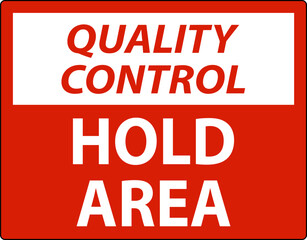 Quality Control Sign, Quality Control, Hold Area