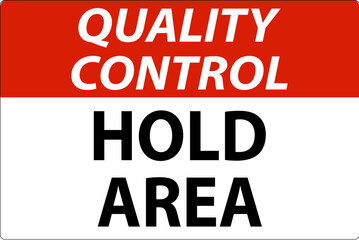 Quality Control Sign, Quality Control, Hold Area