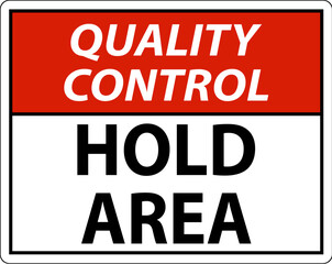 Fototapeta na wymiar Quality Control Sign, Quality Control, Hold Area