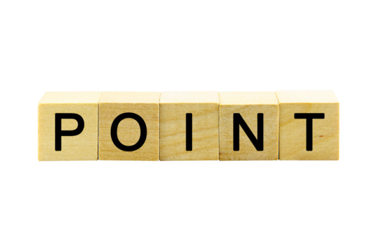"POINT" text or message short word english letter on a small wooden cubes block with white background.