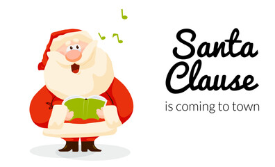 Funny cartoon Santa Claus sings Christmas songs. Santa with carol book Christmas card.