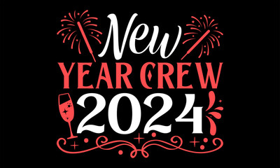 New Year Crew 2024  - Happy New Year t shirts design, Hand drawn lettering phrase, Isolated on Black background, For the design of postcards, Cutting Cricut and Silhouette, EPS 10