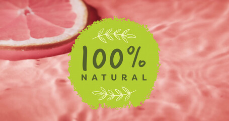 Composite of 100 percent natural text over fresh fruit in water with copy space