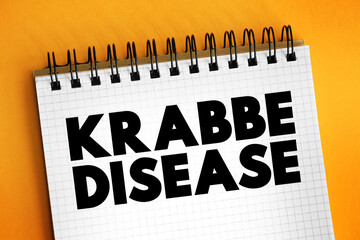 Krabbe Disease or globoid cell leukodystrophy is a severe neurological condition, text on notepad