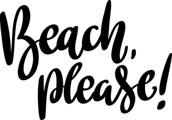 Beach please. Lettering phrase isolated on white background