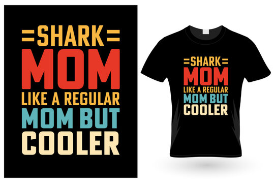 Shark Mom Like A Regular Mom But Cooler, T-shirt design