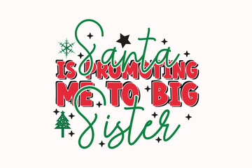 Santa is Promoting Me to Big Sister EPS Christmas T-shirt Design