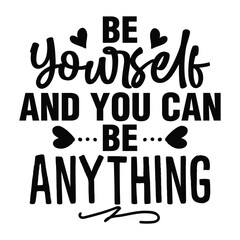 Be Yourself and You Can Be Anything